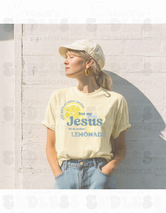 "Life Gave Me Lemons But My Jesus He Be Making Lemonade"