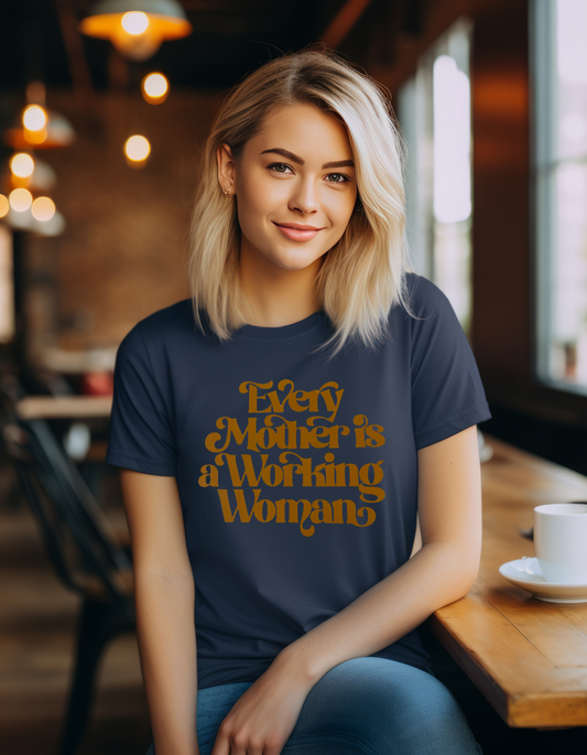 Every Mother is a Working Woman