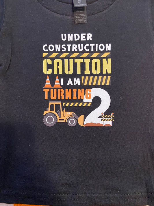 Under Construction: Caution I Am Turning 2 (Custom Birthday shirt)