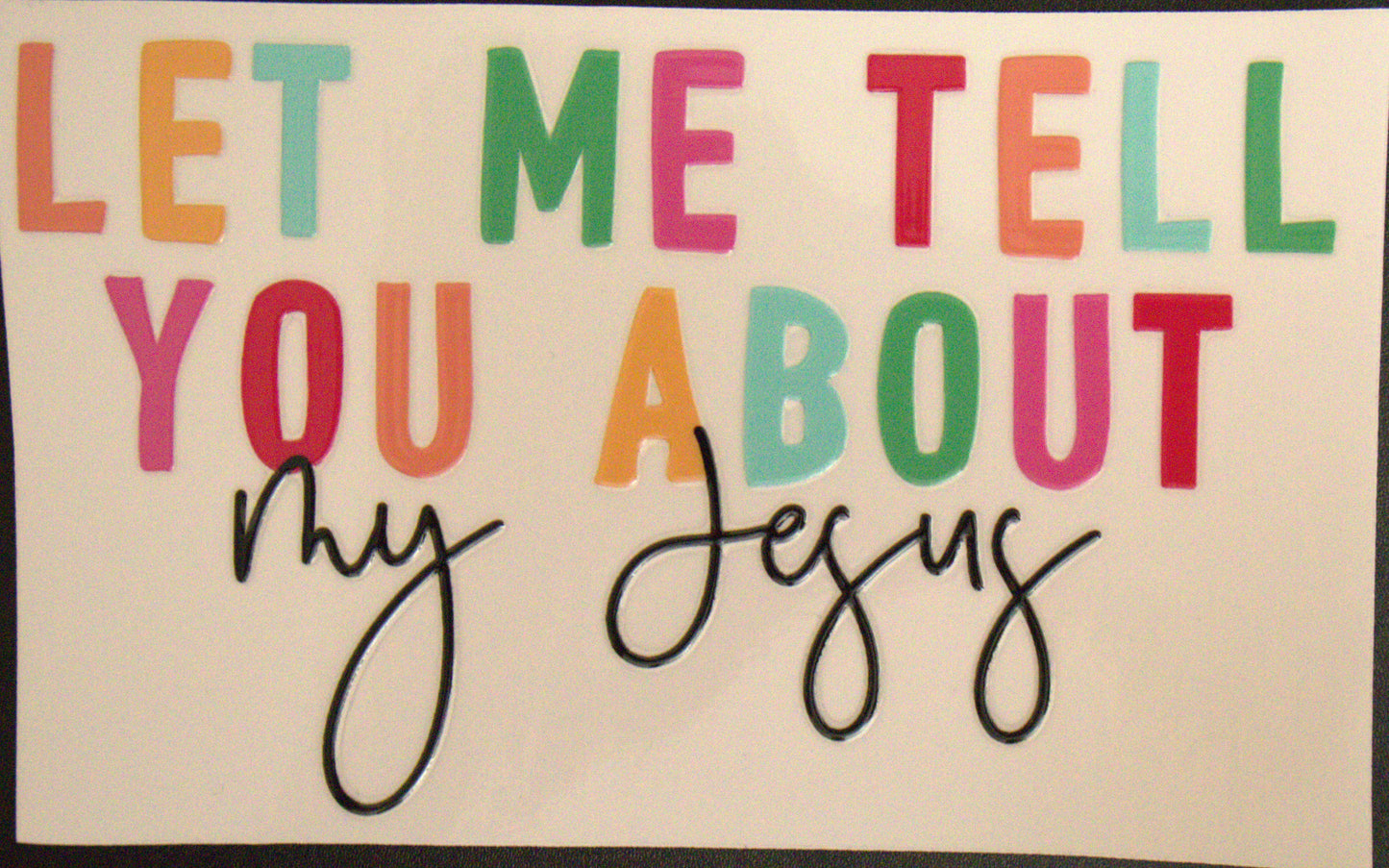 Let Me Tell You About My Jesus